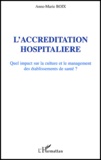 Anne-Marie Boix - L'Accreditation Hospitaliere. Quel Impact Sur La Culture Et Le Management Des Etablissements De Sante ?.