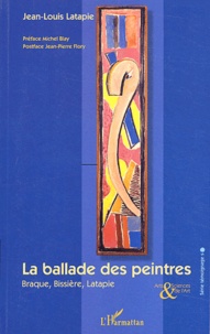 Jean-Louis Latapie - La ballade des peintres - Braque, Bissière, Latapie.