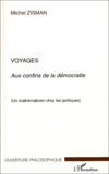Michel Zisman - Voyages aux confins de la démocratie - Un mathématicien chez les politiques.