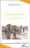Mathieu Bouchard - L'exode palestinien - Construction d'une représentation occidentale du conflit israélo-arabe.