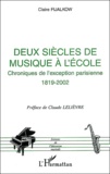 Claire Fijalkow - Deux siècles de musique à l'école - Chroniques de l'exception parisienne (1819-2002).