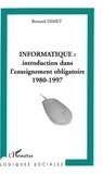 Bernard Dimet - Informatique : introduction dans l'enseignement obligatoire 1980-1997.