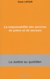 Xavier Latour - La responsabilité des services de police et de secours.