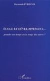 Raymonde Ferrandi - Ecole et développement... prendre son temps ou le temps des autres ?.