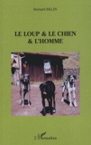 Bernard Belin - Le Loup & Le Chien & L'Homme.
