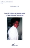 Céline Kula-Kim - Les Africaines En Immigration Et La Creation D'Entreprises.