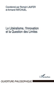 Romain Laufer et Armand Hatchuel - Le Libéralisme, l'Innovation et la Question des Limites.