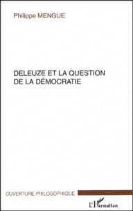 Philippe Mengue - Deleuze et la question de la démocratie.