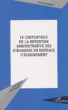 Pascal Montfort - Le contentieux de la rétention administrative des étrangers en instance d'éloignement.