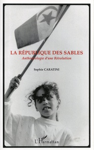 Sophie Caratini - La République des sables - Anthropologie d'une révolution.