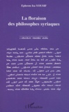 Ephrem-Isa Yousif - La floraison des philosophes syriaques.