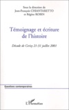 Jean-François Chiantaretto et Régine Robin - Témoignage et écriture de l'histoire - Décade de Cerisy 21-31 juillet 2001.