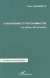 Henri Paumelle - Chamanisme et psychanalyse - Le défaut d'initiation.