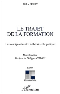 Gilles Ferry - Le trajet de la formation - Les enseignants entre la théorie et la pratique.