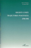 Annie Petit - Auguste Comte - Trajectoires positives 1798-1998.