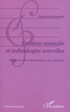 Marie-Noëlle Heinrich - Création musicale et technologies nouvelles - Mutation des instruments et des relations.