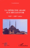 Yvon Houdas - La médecine arabe aux siècles d'or VIIIème-XIIIème siècles.
