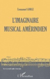 Emmanuel Gorge - L'imaginaire musical amérindien.
