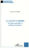 Jean-Louis Lauqué - La loi et l'ordre - Prévention spécialisée et politiques sécuritaires.