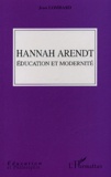 Jean Lombard - Hannah Arendt - Education et modernité.