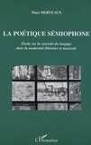 Marc Derveaux - La poétique sémiophone - Etude sur la sonorité du langage dans la modernité littéraire et musicale.