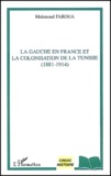 Mahmoud Faroua - La gauche en France et la colonisation de la Tunisie (1881-1914).