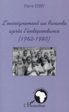 Pierre Erny - L'enseignement au Rwanda aprés l'indépendance (1962-1980).