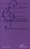 Catherine Legras - Louise Farrenc, compositrice du XIXe siècle - Musique au féminin.
