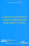 Oladé-Okunlola-Moïsz Laleye - La décentralisation et le développement des territoires au Bénin.