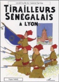 Fayez Samb - Tirailleurs sénégalais à Lyon - La patrouille du Caporal Samba.