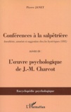 Pierre Janet - Conférences à la Salpêtrière suivies de L'oeuvre psychologique de Charcot.