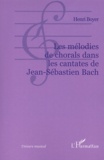 Henri Boyer - Les mélodies de chorals dans les cantates de Jean-Sébastien Bach.