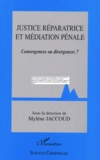 Mylène Jaccoud - Justice réparatrice et médiation pénale - Convergences ou divergences ?.