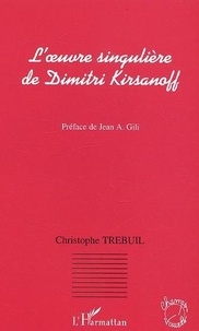 Christophe Trebuil - L'oeuvre singulière de Dimitri Kirsanoff.