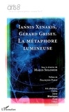 Makis Solomos - Iannis Xenakis - Gérard Grisey ; la métaphore lumineuse.