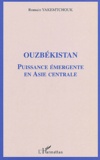 Romain Yakemtchouk - Ouzbékistan - Puissance émergente en Asie centrale.