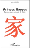 Agnès Andrésy - Princes rouges - Les nouveaux puissants de Chine.