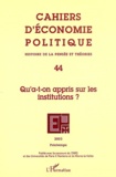  Anonyme - Cahiers d'économie politique N° 44 Printemps 2003 : Qu'a-t-on appris sur les institutions ?.