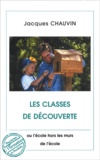 Jacques Chauvin - Les classes de découverte ou l'école hors les murs de l'école.