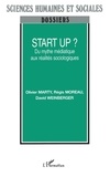 Olivier Marty et Régis Moreau - Start up ? - Du mythe médiatique aux réalités sociologiques.