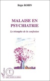 Régis Robin - Malaise en psychiatrie - Le triomphe de la confusion.