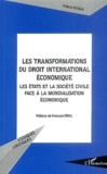 Patricia Rosiak - Les transformations du droit international économique - Les Etats et la Société civile face à la mondialisation économique.