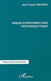 Jean-Tristan Richard - Essais d'épistémologie psychanalytique.