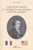 Maurice Ezran - Thomas Paine - Le combattant des deux révolutions américaine et française.