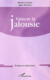 Béatrice Guernier et Agnès Rousseau - Vaincre la jalousie.