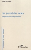 Eguzki Urteaga - Les journalistes locaux - Fragilisation d'une profession.