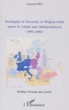 Susanne Nies - Stratégies et sécurité en région balte après le retour aux indépendances (1991-2004).