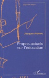 Jacques Ardoino - Propos actuels sur l'éducation - Contribution à l'éducation des adultes.