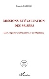 François Mairesse - Missions et évaluation des musées - Une enquête à Bruxelles et en Wallonie.