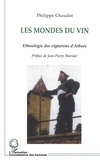 Philippe Chaudat - Les mondes du vin - Ethnologie des vignerons d'Arbois (Jura).